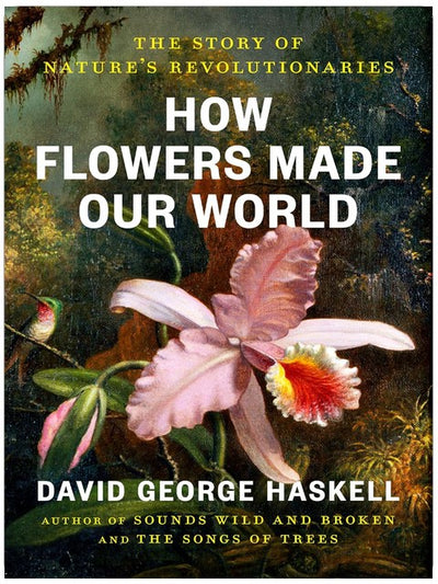 Comment les fleurs ont façonné notre monde : l'histoire des révolutionnaires de la nature