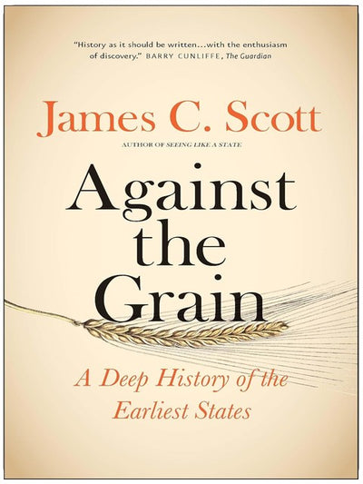 Against the Grain: A Deep History of the Earliest States