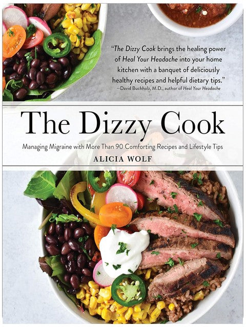 The Dizzy Cook: Migräne lindern mit über 90 wohltuenden Rezepten und Lifestyle-Tipps