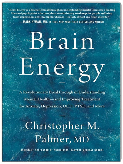 Brain Energy: Ein revolutionärer Durchbruch im Verständnis psychischer Gesundheit – und in der Verbesserung der Behandlung von Angstzuständen, Depressionen, Zwangsstörungen, PTSD und mehr