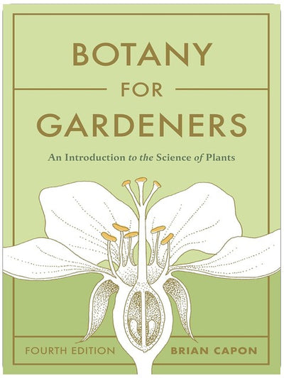 Botany for Gardeners, Fourth Edition: An Introduction to the Science of Plants