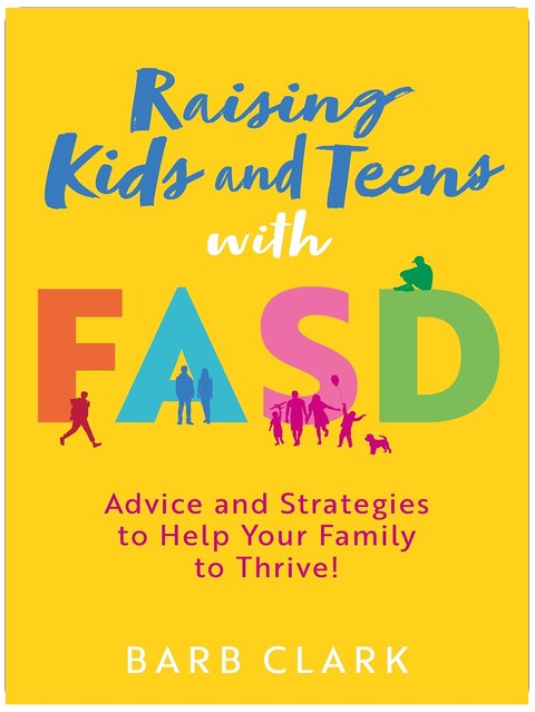 Raising Kids and Teens with FASD