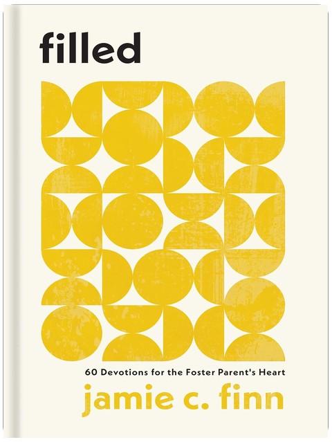 Filled: 60 Devotions for the Foster Parent's Heart