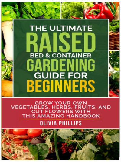 Le guide ultime du jardinage en carrés potagers et en conteneurs pour débutants : Cultivez vos propres légumes, herbes aromatiques, fruits et fleurs coupées grâce à cet incroyable manuel... Famille, fertilité et bien-être maternel)