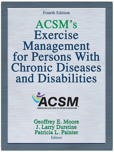 ACSM's Exercise Management for Persons With Chronic Diseases and Disabilities