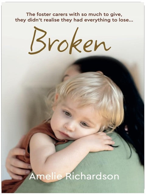 Broken: The foster carers with so much to give, they didn't realise they had everything to lose...