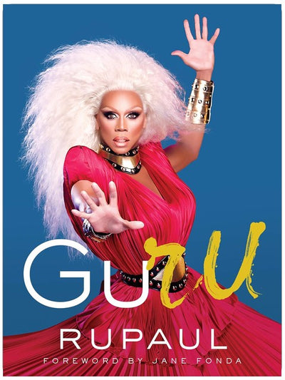 GuRu: RuPauls spirituelle Memoiren über persönliche Transformation und das Werden des wahren Selbst – Vorwort von Jane Fonda