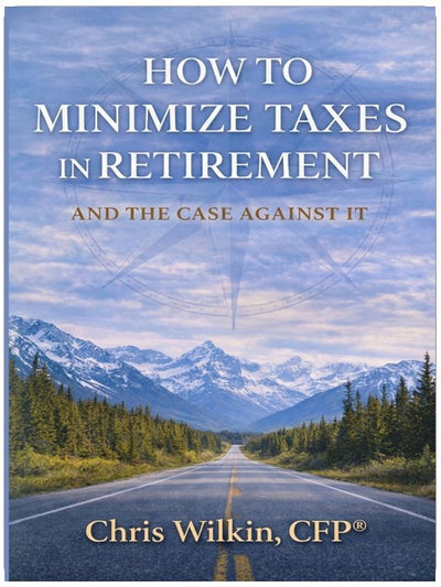 How to Minimize Taxes in Retirement: And the Case Against It
