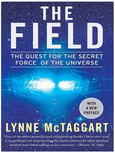 The Field: The Quest for the Secret Force of the Universe