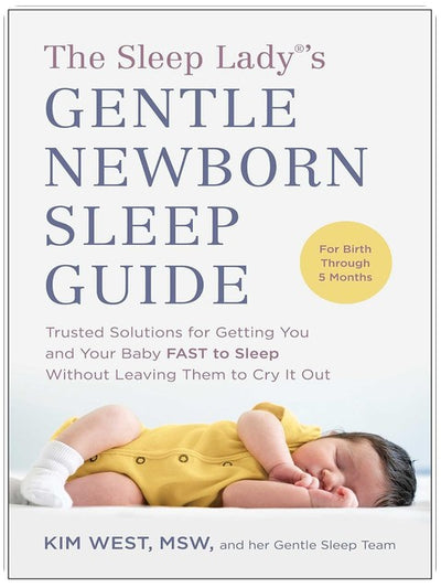 Le guide du sommeil doux pour nouveau-nés de The Sleep Lady® : Des solutions fiables pour que vous et votre bébé dormiez RAPIDEMENT sans les laisser pleurer