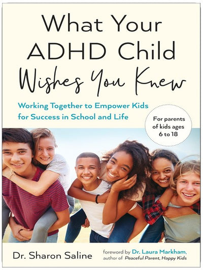 What Your ADHD Child Wishes You Knew: Working Together to Empower Kids for Success in School and Life