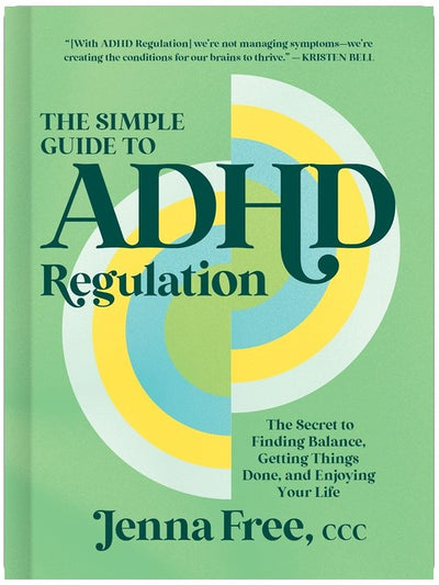 Le guide simple de la régulation du TDAH : Le secret pour trouver l'équilibre, accomplir les choses et profiter de sa vie
