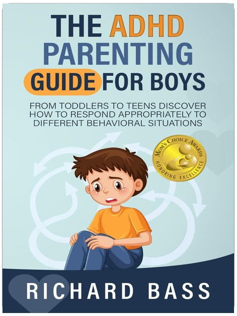 The ADHD Parenting Guide for Boys: From Toddlers to Teens Discover How to Respond Appropriately to Different Behavioral Situations (Successful Parenting)