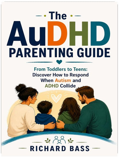 The AuDHD Parenting Guide: From Toddlers to Teens: Discover How to Respond When Autism and ADHD Collide (Successful Parenting)