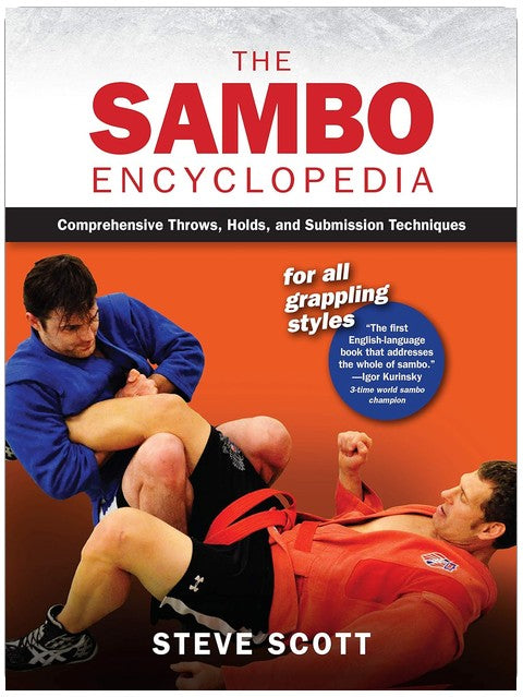 The Sambo Encyclopedia: Comprehensive Throws, Holds, and Submission Techniques For All Grappling Styles