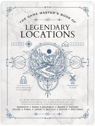 The Game Master’s Book of Legendary Locations: 150+ mythic sites, fables ruins, cursed temples and forgotten lairs, plus dozens of random tables, ... RPG adventures (The Game Master Series)