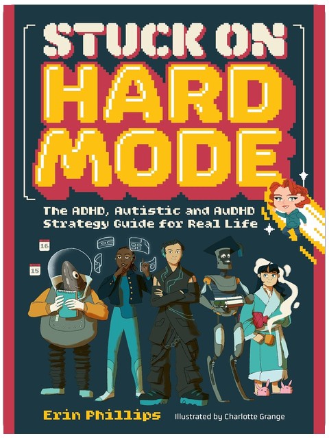 Stuck on Hard Mode: The ADHD, Autistic, and AuDHD Strategy Guide for Real Life