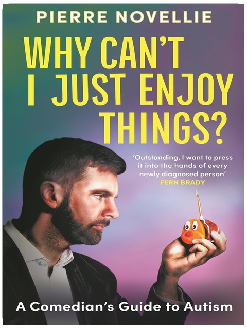 Why Can't I Just Enjoy Things?: A Comedian's Guide to Autism