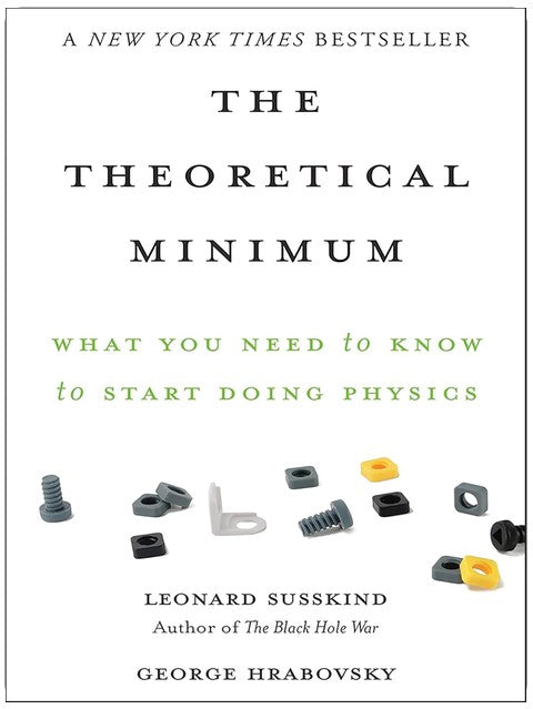 Das theoretische Minimum: Was man wissen muss, um mit Physik anzufangen