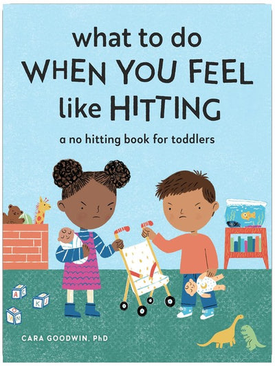 What to Do When You Feel Like Hitting: A No Hitting Book for Toddlers (Big Feelings Books for Toddlers)