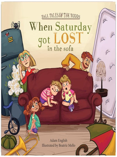 When Saturday Got Lost in the Sofa (Tall Tales of the Todds Book 1)
