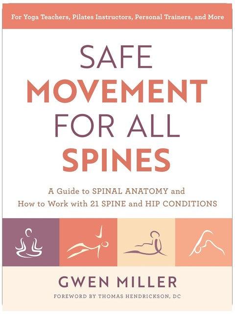 Un mouvement sûr pour toutes les colonnes vertébrales : Un guide sur l'anatomie de la colonne vertébrale et comment travailler avec 21 affections de la colonne vertébrale et de la hanche