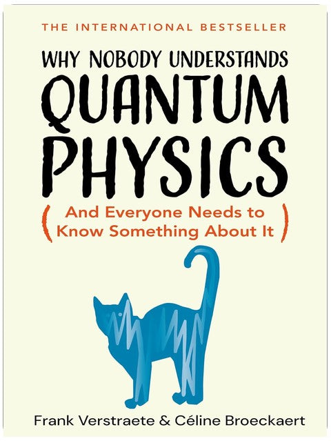 Why Nobody Understands Quantum Physics: The Story of the Science That Shapes Our World