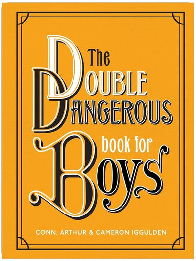 The Double Dangerous Book for Boys: 70+ hands-on adventures―from picking padlocks to building treehouses―for screen-free family fun with dads and grads.