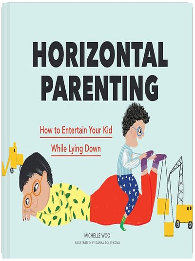 Horizontal Parenting: How to Entertain Your Kid While Lying Down