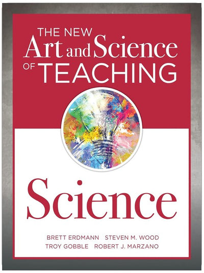 The New Art and Science of Teaching Science (Your guide to creating learning opportunities for student engagement and enrichment)