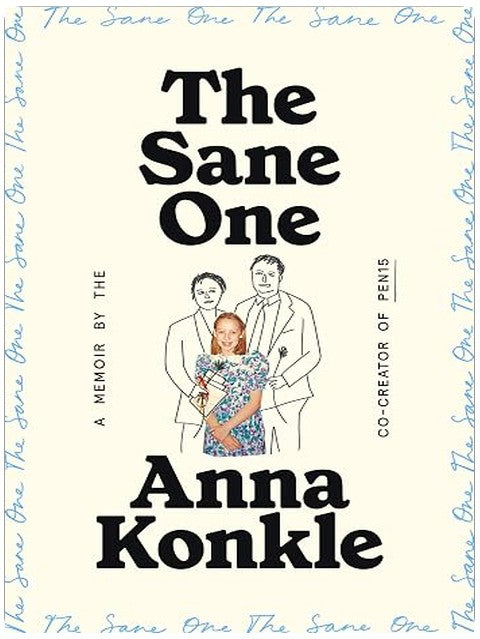 The Sane One: A Memoir by the Co-creator of Pen15