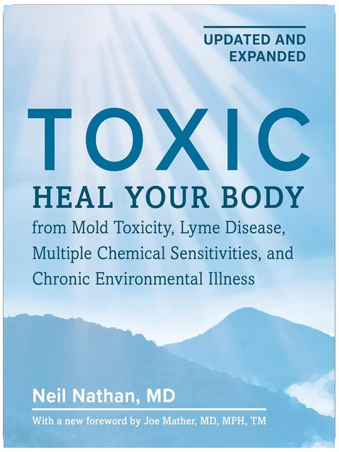 Toxique, 2e édition : Guérissez votre corps de la toxicité des moisissures, de la maladie de Lyme, des sensibilités chimiques multiples et des maladies environnementales chroniques
