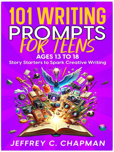 101 Writing Prompts for Teens: Story Starters to Spark Creative Writing - for Teens 13 to 18 (The 101 Series)