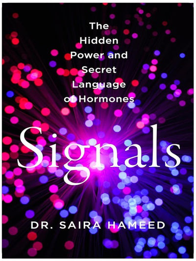 Signals: The Hidden Power and Secret Language of Hormones – A Scientific Guide to Understanding How the Body Talks to Itself