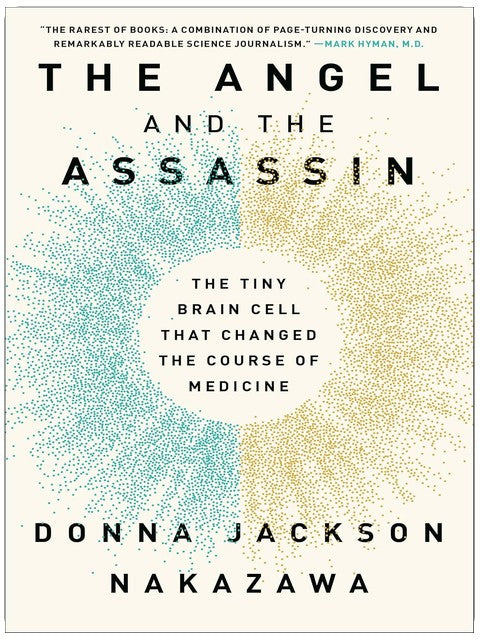The Angel and the Assassin: The Tiny Brain Cell That Changed the Course of Medicine