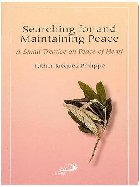 Searching for and Maintaining Peace: A Small Treatise on Peace of Heart