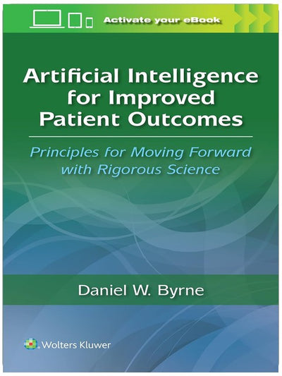 Artificial Intelligence for Improved Patient Outcomes: Principles for Moving Forward with Rigorous Science