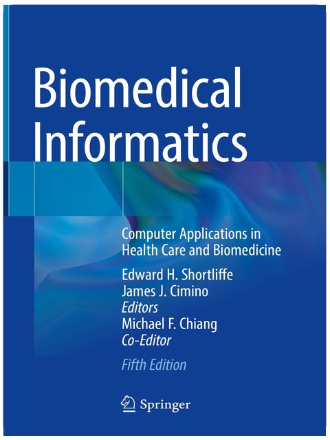 Biomedical Informatics: Computer Applications in Health Care and Biomedicine