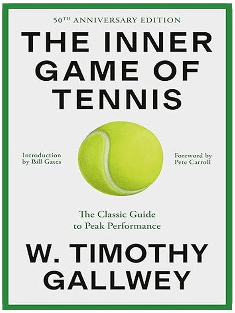 The Inner Game of Tennis: The Classic Guide to the Mental Side of Peak Performance