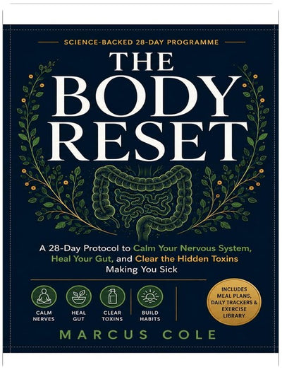 The Body Reset: a 28 day protocol to calm your nervous system, heal your gut, and clear the hidden toxins making you sick