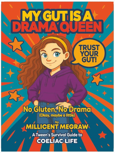 My Gut is a Drama Queen: True (and Hilarious) Stories of Living Gluten-Free for Kids with Coeliac Disease