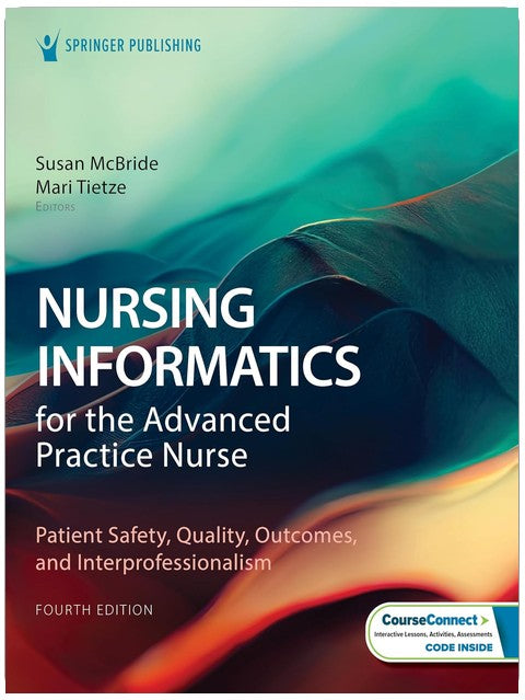 Nursing Informatics for the Advanced Practice Nurse: Patient Safety, Quality, Outcomes, and Interprofessionalism