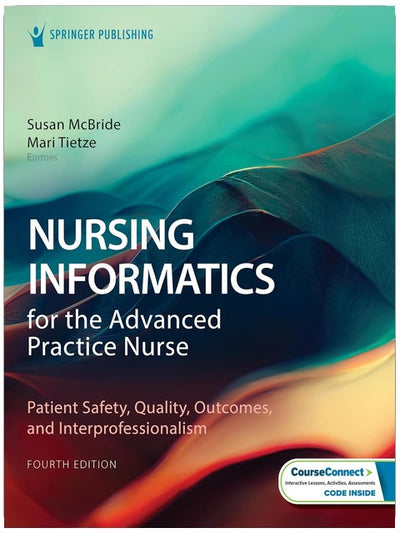 Nursing Informatics for the Advanced Practice Nurse: Patient Safety, Quality, Outcomes, and Interprofessionalism