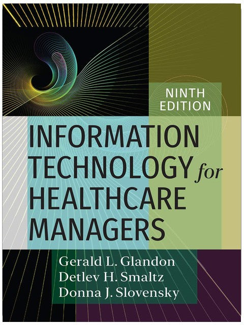 Information Technology for Healthcare Managers, Ninth edition