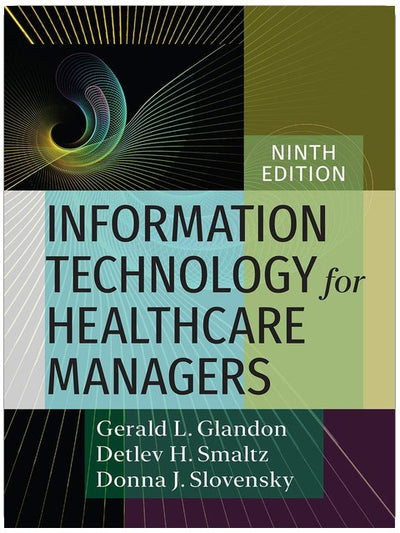 Information Technology for Healthcare Managers, Ninth edition