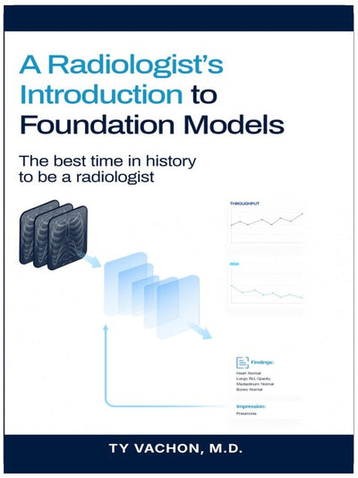 A Radiologist’s Introduction to Foundation Models: The Best Time in History to Be a Radiologist