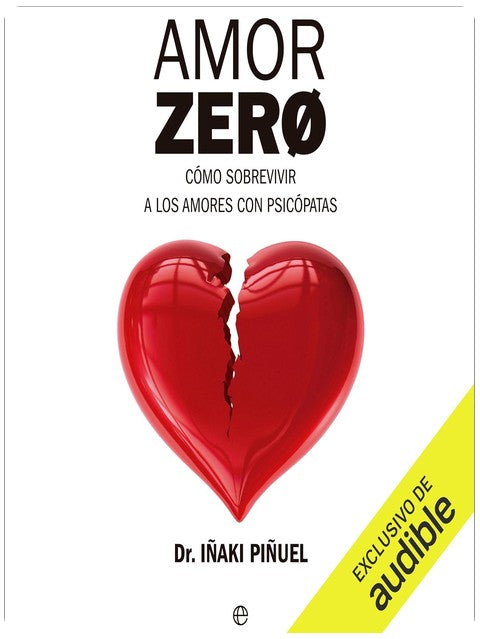 Amor Zero: Cómo sobrevivir a los amores con psicópatas