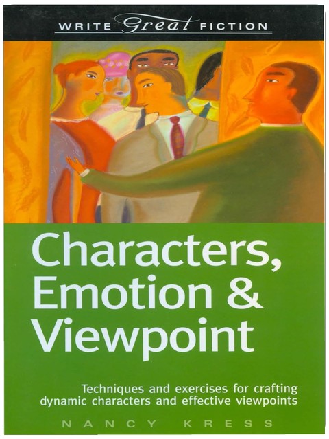 Charaktere, Emotionen & Blickwinkel: Techniken und Übungen für das Schreiben dynamischer Charaktere und effektiver Blickwinkel (Write Great Fiction)