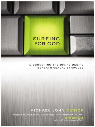 Surfing for God: Discovering the Divine Desire Beneath Sexual Struggle