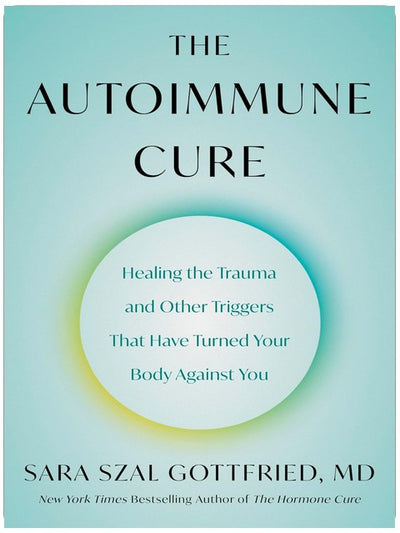 Das Autoimmun-Heilmittel: Trauma und andere Auslöser heilen, die deinen Körper gegen dich aufgebracht haben